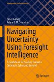Navigating Uncertainty Using Foresight Intelligence (eBook, PDF) Navigating Uncertainty Using Foresight Intelligence (eBook, PDF)