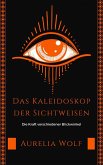 Das Kaleidoskop der Sichtweisen (eBook, ePUB) Das Kaleidoskop der Sichtweisen (eBook, ePUB)