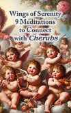 Wings of Serenity.9 Meditations to Connect with Cherubs (Spiritual Beings Around Us) (eBook, ePUB)