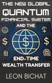 The New Global Quantum Financial System and The End-time Wealth Transfer (eBook, ePUB)