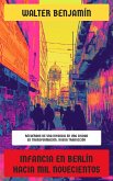 Infancia en Berlín hacia mil novecientos (eBook, ePUB) Infancia en Berlín hacia mil novecientos (eBook, ePUB)