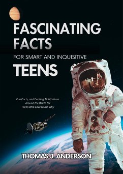 Fascinating Facts for Smart and Inquisitive Teens (eBook, ePUB) - J. Anderson, Thomas