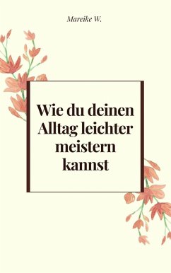 Wie du deinen Alltag leichter meistern kannst (eBook, ePUB) Cover Wie du deinen Alltag leichter meistern kannst (eBook, ePUB)