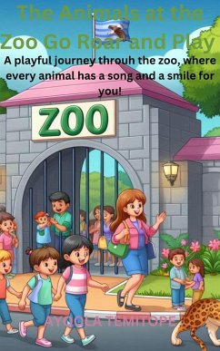 The Animals at the Zoo Go Roar and Play (eBook, ePUB) - Temitope, Ayoola
