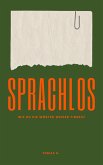Sprachlos - wie du die Wörter wieder findest (eBook, ePUB) Sprachlos - wie du die Wörter wieder findest (eBook, ePUB)