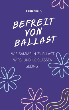 Befreit von Ballast (eBook, ePUB) - P., Fabienne