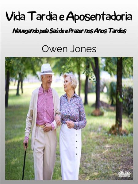 Vida Tardia E Aposentadoria (eBook, ePUB) Vida Tardia E Aposentadoria (eBook, ePUB)