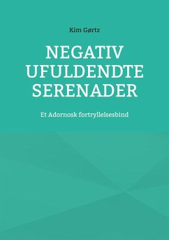 Negativ Ufuldendte serenader (eBook, ePUB) Negativ Ufuldendte serenader (eBook, ePUB)
