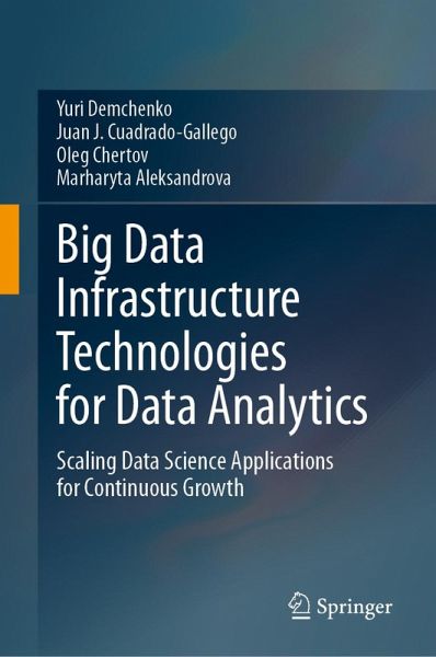 Big Data Infrastructure Technologies for Data Analytics (eBook, PDF) Big Data Infrastructure Technologies for Data Analytics (eBook, PDF)