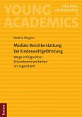 Mediale Berichterstattung bei Kindeswohlgefährdung (eBook, PDF)