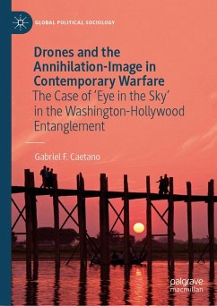 Drones and the Annihilation-Image in Contemporary Warfare (eBook, PDF) - F. Caetano, Gabriel