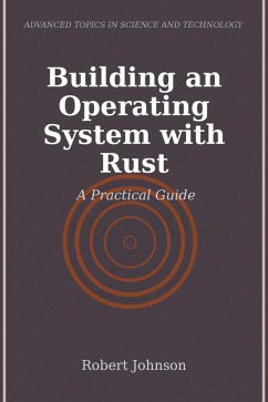 Building an Operating System with Rust (eBook, ePUB) - Johnson, Robert