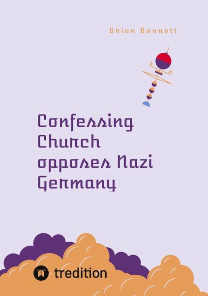 Confessing Church opposes Nazi Germany Confessing Church opposes Nazi Germany