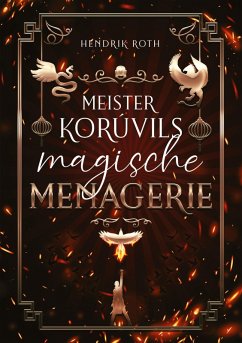 Meister Korúvils magische Menagerie - Roth, Hendrik Meister Korúvils magische Menagerie - Roth, Hendrik