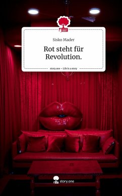 Rot steht für Revolution.. Life is a Story - story.one - Mader, Sisko