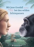 Mit Jane Goodall bei den wilden Schimpansen Mit Jane Goodall bei den wilden Schimpansen