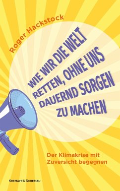 Cover Wie wir die Welt retten, ohne uns dauernd Sorgen zu machen