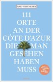 111 Orte an der Côte d'Azur, die man gesehen haben muss 111 Orte an der Côte d'Azur, die man gesehen haben muss