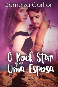 Cover O Rock Star quer Uma Esposa (eBook, ePUB)