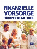 Finanzielle Vorsorge für Kinder und Enkel Finanzielle Vorsorge für Kinder und Enkel
