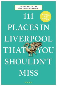 111 Places in Liverpool That You Shouldn't Miss - Treuherz, Julian;de Figueiredo, Peter