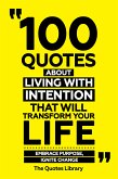 100 Quotes About Living With Intention That Will Transform Your Life - Embrace Purpose, Ignite Change (eBook, ePUB)