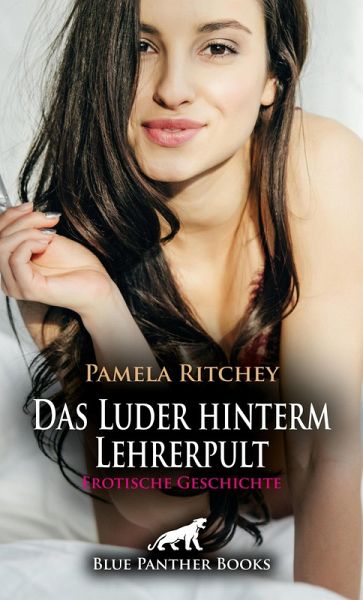 Das Luder hinterm Lehrerpult   Erotische Geschichte (eBook, PDF)