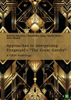 Approaches to interpreting Fitzgerald’s "The Great Gatsby". Unreliable narration, the functions of adultery, and the role of the American Dream (eBook, ePUB) Approaches to interpreting Fitzgerald’s "The Great Gatsby". Unreliable narration, the functions of adultery, and the role of the American Dream (eBook, ePUB)