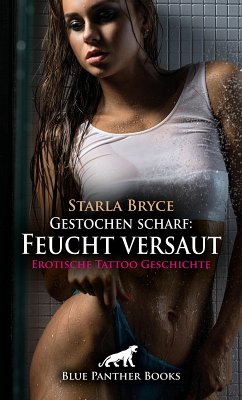 Cover Gestochen scharf: Feucht versaut   Erotische Tattoo Geschichte (eBook, ePUB)