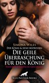 Der König und seine Mätressen: Die geile Überraschung für den König   Historisch Erotische Geschichte (eBook, ePUB)