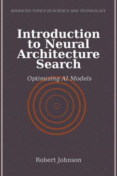 Introduction to Neural Architecture Search (eBook, ePUB) - Johnson, Robert