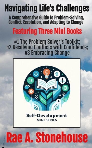 Navigating Life's Challenges: A Comprehensive Guide to Problem-Solving, Conflict Resolution, and Adapting to Change (The Self-Development Mini Series, #0) (eBook, ePUB)