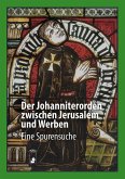 Der Johanniterorden zwischen Jerusalem und Werben Der Johanniterorden zwischen Jerusalem und Werben