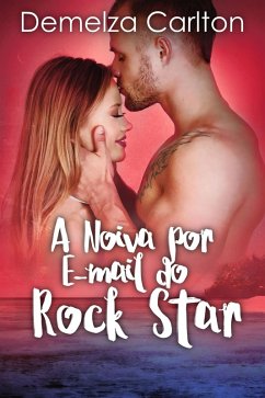 A Noiva por E-mail do Rock Star (eBook, ePUB) - Carlton, Demelza