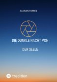 Die Dunkle Nacht Von der Seele (eBook, ePUB) Die Dunkle Nacht Von der Seele (eBook, ePUB)