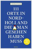 111 Orte in Nordholland, die man gesehen haben muss 111 Orte in Nordholland, die man gesehen haben muss