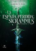 La espada perdida. Sicrammus parte 2 (eBook, ePUB) La espada perdida. Sicrammus parte 2 (eBook, ePUB)