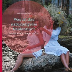 Was ist das naturreligiöse Heidentum? (eBook, ePUB)