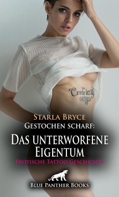 Cover Gestochen scharf: Das unterworfene Eigentum   Erotische Tattoo Geschichte (eBook, PDF)