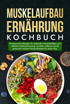 Muskelaufbau Ernährung Kochbuch - Hoffmann, Stefanie