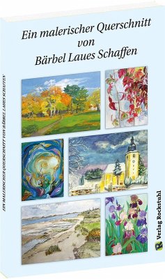 Ein malerischer Querschnitt von Bärbel Laues Schaffen - Laue, Bärbel