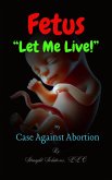 Fetus "Let Me Live!" (eBook, ePUB) Fetus "Let Me Live!" (eBook, ePUB)