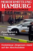 Kommissar Jörgensen stand auf der Abschussliste: Mordermittlung Hamburg Kriminalroman (eBook, ePUB) Kommissar Jörgensen stand auf der Abschussliste: Mordermittlung Hamburg Kriminalroman (eBook, ePUB)
