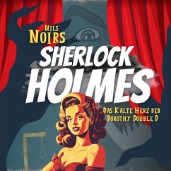 Cover Nils Noirs Sherlock Holmes, Staffel 1, Folge 1: Das kalte Herz der Dorothy Double D (MP3-Download)