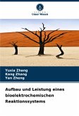 Aufbau und Leistung eines bioelektrochemischen Reaktionssystems Aufbau und Leistung eines bioelektrochemischen Reaktionssystems