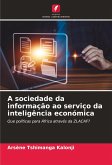A sociedade da informação ao serviço da inteligência económica A sociedade da informação ao serviço da inteligência económica