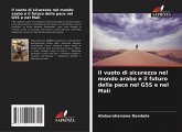 Il vuoto di sicurezza nel mondo arabo e il futuro della pace nel G5S e nel Mali Il vuoto di sicurezza nel mondo arabo e il futuro della pace nel G5S e nel Mali