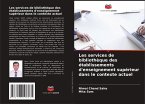 Les services de bibliothèque des établissements d'enseignement supérieur dans le contexte actuel