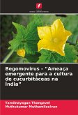 Begomovirus - ¿Ameaça emergente para a cultura de cucurbitáceas na Índia¿ Begomovirus - ¿Ameaça emergente para a cultura de cucurbitáceas na Índia¿