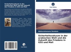 Sicherheitsvakuum in der arabischen Welt und die Zukunft des Friedens in G5S und Mali - Dembele, Abdourahamane